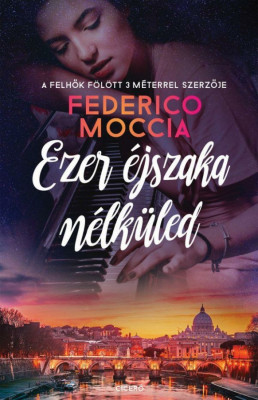 Ezer &amp;eacute;jszaka n&amp;eacute;lk&amp;uuml;led - Federico Moccia foto