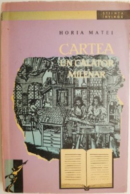 Cartea, un calator milenar &amp;ndash; Horia Matei foto