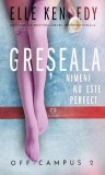 Greșeala. Seria Off-Campus (Vol. 2) - Paperback brosat - Elle Kennedy - Epica Publishing