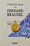 O Lectie de Istorie cu Fernand Braudel, Corint, 2002, Brosata, 240 Pagini, Istorie Universala