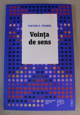 VOINTA DE SENS de VIKTOR E. FRANKL , 2018 foto