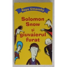 SOLOMON SNOW SI GIUVAIERUL FURAT de KAYE UMANSKY , 2008