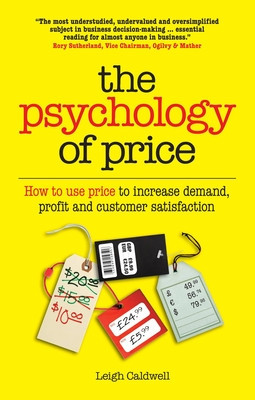 The Psychology of Price How to use price to increase demand, profit and customer satisfaction foto