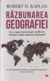 Robert D. Kaplan - Razbunarea geografiei. Ce ne spune harta despre conflictele