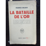 LA BATAILLE DE L OR - FRANCIS DELAISI