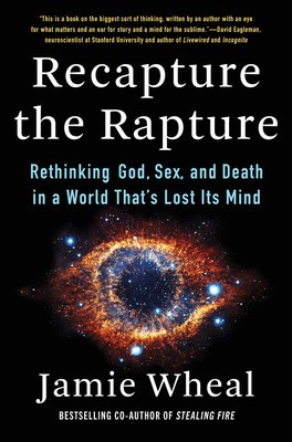 Recapture the Rapture: Rethinking God, Sex, and Death in a World That&amp;#039;s Lost Its Mind foto