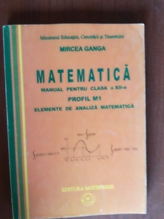 Matematica. Manual pentru clasa a XII-a- Mircea Ganga