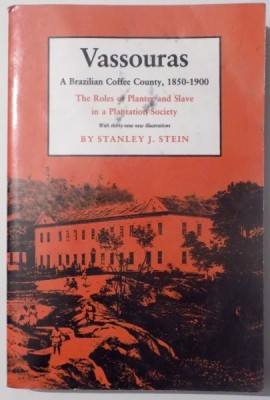 VASSOURAS, A BRAZILIAN COFFEE COUNTY, 1850-1900 by STANLEY J. STEIN , 1985 foto
