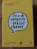 Eu o sa vorbeste dragut candva- David Sedaris