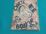 CARTE DE AFLAT &Icirc;N CAFEA IN BOBI &Icirc;N PASENȚE.. ȘI &Icirc;N ALTELE / 3 3 4
