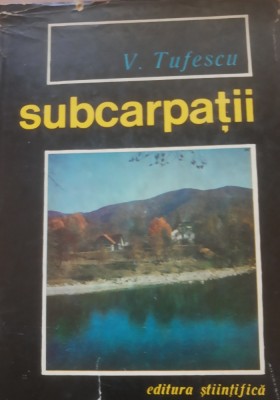 Subcarpatii si depresiunile marginale ale Transilvaniei - Victor Tufescu foto