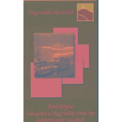 Antol&amp;oacute;gia-V&amp;aacute;logat&amp;aacute;s a Hegyvid&amp;eacute;k c&amp;iacute;mű lap helyt&amp;ouml;rt&amp;eacute;neti &amp;iacute;r&amp;aacute;saib&amp;oacute;l - szerkesztetteKollega Tarsoly Istv&amp;aacute;n foto