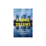 Atomic Dreams: The New Nuclear Evangelists and the Fight for the Future of Energy