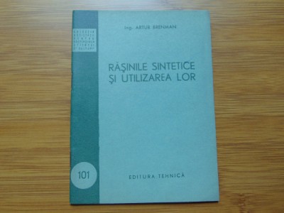 Rasinele Tehnice si utilizarea lor -Arthur Brenman Ed.Tehnica 1955 Nr:101 foto