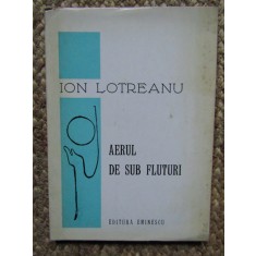 Ion Lotreanu - Aerul de sub fluturi CU DEDICATIE SI AUTOGRAF