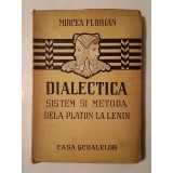 Mircea Florian - Dialectica: sistem și metodă, dela Platon la Lenin (1947)