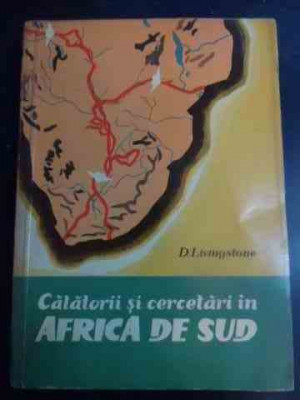 Calatorii Si Cercetari In Africa De Sud - D. Livingstone ,544668 foto