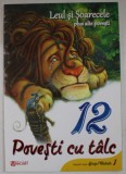 LEUL SI SOARECELE , PLUS ALTE POVESTI , SERIA ' 12 POVESTI CU TALC ' ,ADAPTARI DUPA ESOP - FABULE , 2018