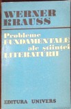 Probleme Fundamentale ale Stiintei Literaturii - Werner Krauss, Editura Univers, 1974, Limba Romana, Paperback