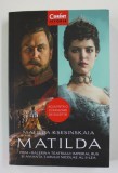 MATILDA de MATILDA KSESINSKAIA , PRIM- BALERINA A TEARULUI IMPRERIAL RUS SI AMANTA TARULUI NICOLAE AL II - LEA , 2021