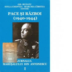 Pace si razboi (1940-1944). Jurnalul maresalului Ion Antonescu, vol. 1: Preludii. Explozia. Revansa (4.09.1940-31.12.1941) - Gheorghe Buzatu, Marusia