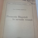 PREZENTA BISERICII IN NEVOILE VREMII-TEODOR BODOGAE CU DEDIC.SI SEMNAT.-1947 S3.