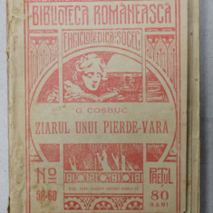 ZIARUL UNUI PIERDE - VARA de GEORGE COSBUC , COLECTIA '' BIBLIOTECA ROMANEASCA ENCICLOPEDICA SOCEC '' No. 58-60 , 1909