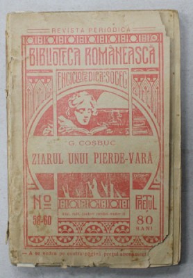 ZIARUL UNUI PIERDE - VARA de GEORGE COSBUC , COLECTIA &amp;#039;&amp;#039; BIBLIOTECA ROMANEASCA ENCICLOPEDICA SOCEC &amp;#039;&amp;#039; No. 58-60 , 1909 foto
