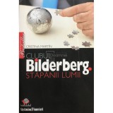 Cristina Martin - Clubul Bilderberg - Stapanii lumii (Editia: 2007)