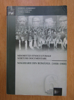 Minoritati etnoculturale, marturii documentare. Maghiarii din Romania, 1956-1968 foto