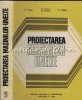 Proiectarea Masinilor-Unelte - Valda, Botez, Velicu, Ed. Didactica 1980, Mecanica, 510 Pagini