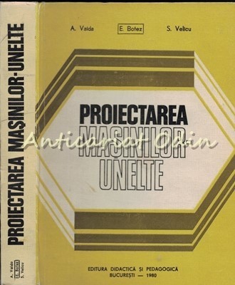 Proiectarea Masinilor-Unelte - A.Valda, E. Botez, S. Velicu foto