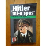 Hitler mi-a spus Confidentele Fuhrerului despre planul sau de cucerire a lumii / Hermann Rauschning