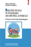 Abilități sociale &icirc;n tulburarea din spectrul autismului. Evaluare și intervenții psihopedagogice - Editura Polirom