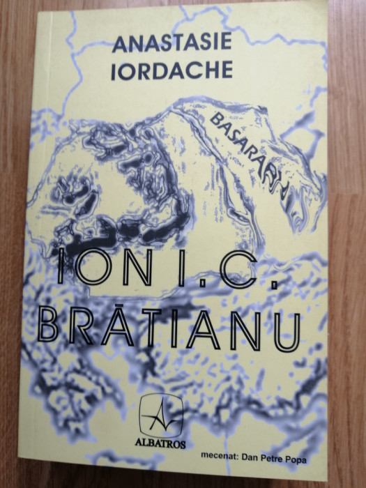 Anastasie Iordache - Ion I. C. Bratianu - Editura: Albatros : 2007
