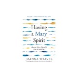 Having a Mary Spirit: Allowing God to Change Us from the Inside Out