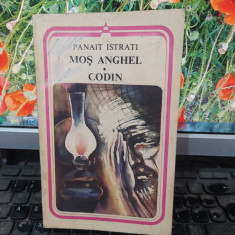 Panait Istrati, Moș Anghel. Codin, editura Minerva, București 1984, 156