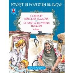 CONTES ET HISTOIRES FRANCAIS. POVESTI SI POVESTIRI FRANCEZE. VOLUMUL I (editie bilingva)