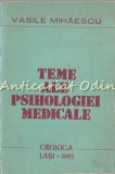 Teme Ale Psihologiei Medicale - Vasile Mihaescu