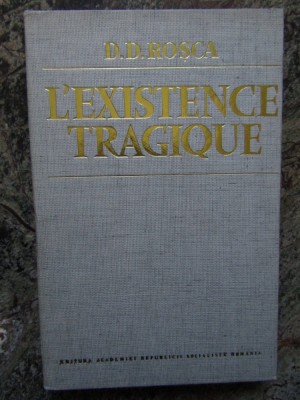 D.D. Rosca - L&amp;#039;existence tragique. Essai de synthese philosophique foto