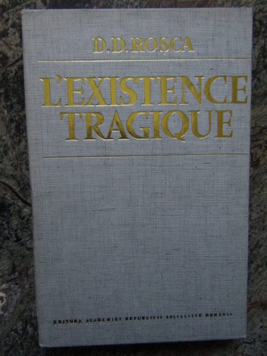 D.D. Rosca - L&#039;existence tragique. Essai de synthese philosophique