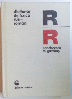 DICTIONAR DE FIZICA RUS - ROMAN de I. ANDREESCU si M. GAVRILAS , 1975 foto