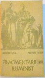 FRAGMENTARIUM ILUMINIST , 1972 de DUMITRU GHISE , POMPELIU TEODOR