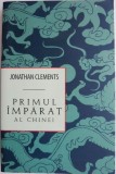 Primul imparat al Chinei &ndash; Jonathan Clements