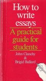 John Clancy, Brigid Ballard - How to Write Essays: A Practical Guide for