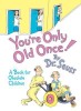 You&#039;re Only Old Once!: A Book for Obsolete Children