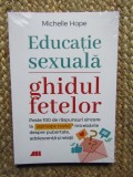 EDUCATIA SEXUALA. GHIDUL FETELOR - MICHELLE HOPE
