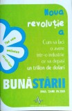 NOUA REVOLUȚIE A BUNĂSTĂRII. CUM SĂ FACI AVERE &Icirc;NTR-O IND... - PAUL ZANE PILZER