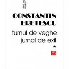 Turnul de veghe. Jurnal de exil - Constantin Eretescu