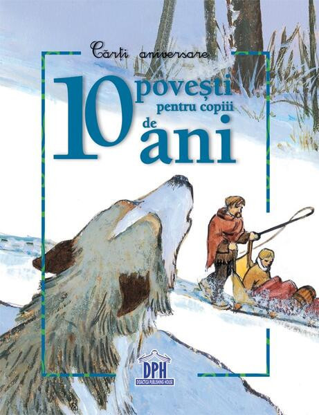 10 povești pentru copiii de 10 ani - Paperback brosat - &Eacute;lisabeth Hebert - Didactica Publishing House